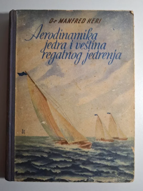 Aerodinamika jedra i veština regatnog jedrenja - Manfred Curry (Manfred Keri); Pomorsko-brodarska biblioteka - Tehnička knjiga