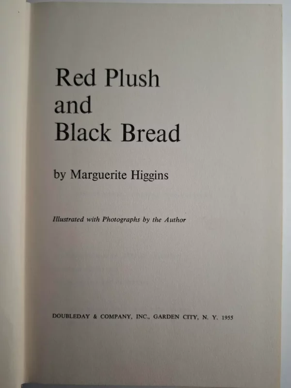 Red plush and black bread - Marguerite Higgins , by Doubleday & Company Inc