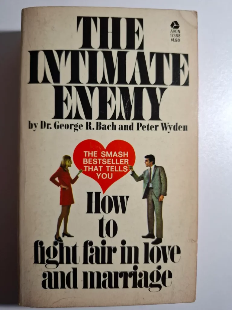 The Intimate Enemy: How to Fight Fair in Love and Marriage - George Robert Bach, Peter Wyden