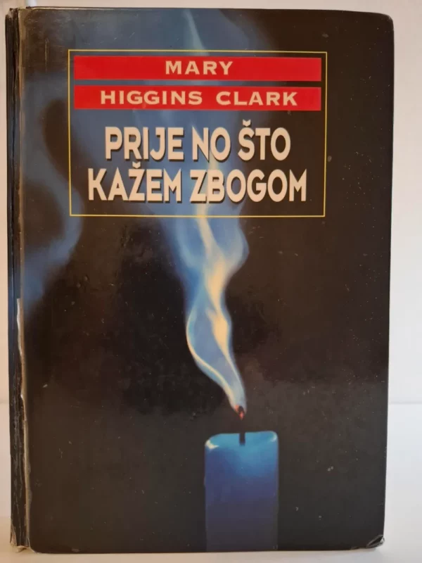 Prije no što kažem zbogom - Mary Higgins Clark