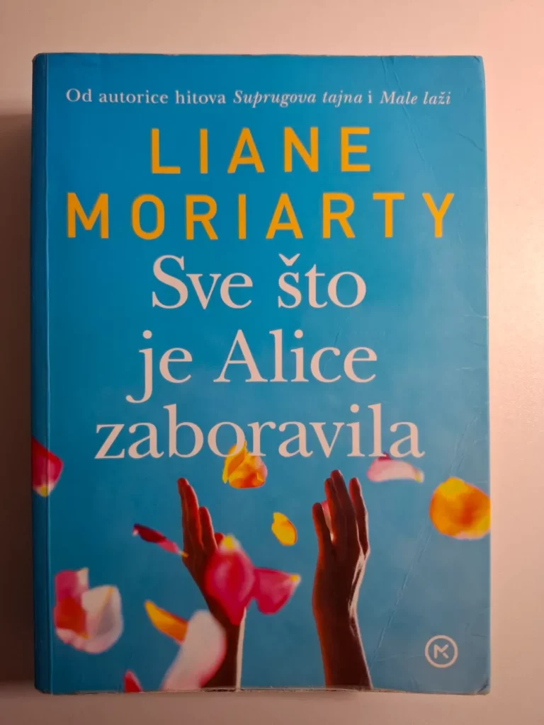 Liane Moriarty - Sve što je Alice zaboravila