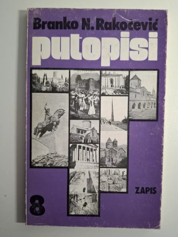 Putopisi 8 / Branko N. Rakočević - Moskva, Gruzija, Armenija i Azerbajdžan - Biblioteka Zapisi