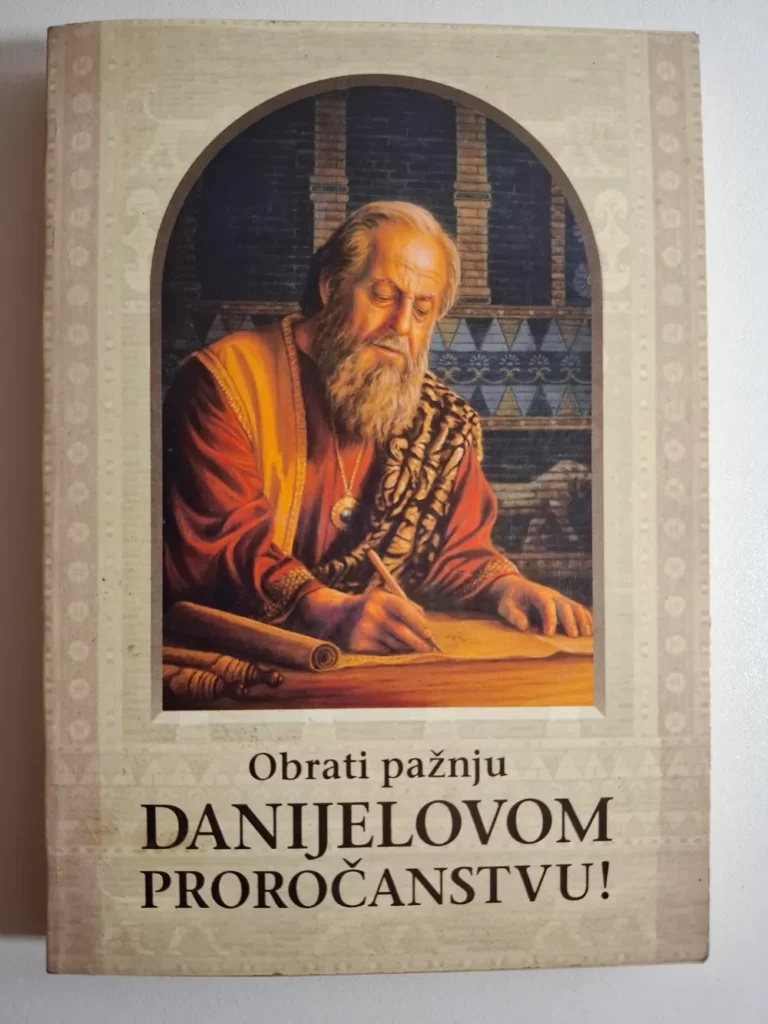 Obrati pažnju Danijelovom proročanstvu - Danijelovo proročanstvo : posljednja vremena kraj svijeta 