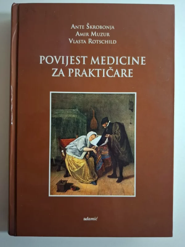 Povijest medicine za praktičare / Ante Škrobonja
