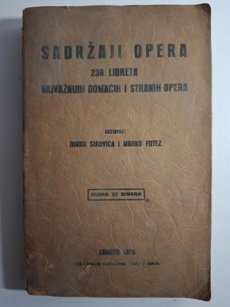 Sadržaji opera - 238 libreta najvažnijih domaćih i stranih opera - Marko Fotez, Dinko Sirovica