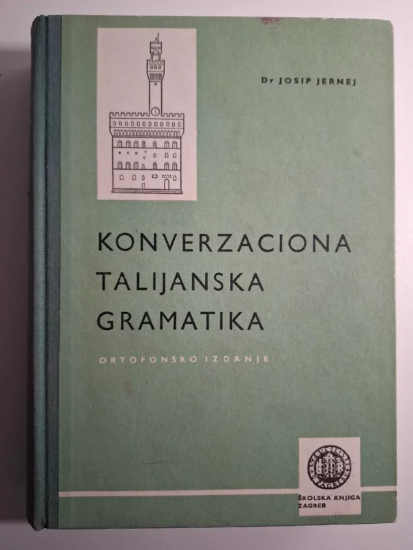 Konverzaciona talijanska gramatika - Josip Jernej , Školska knjiga
