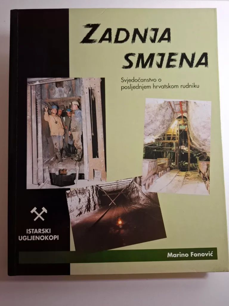 Marino Fonović - Zadnja smjena : svjedočanstvo o posljednjem hrvatskom rudniku (Labin Istra)