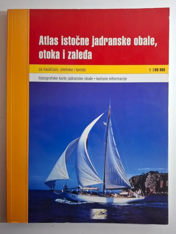 Atlas istočne jadranske obale, otoka i zaleđa : za nautičare, izletnike i turiste / urednik Vili Kos