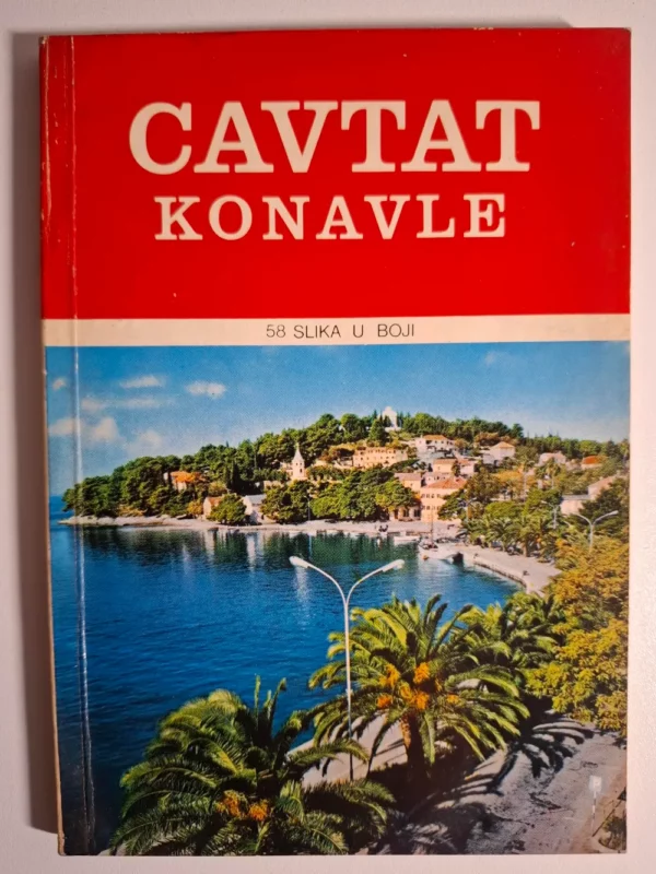 Cavtat Konavle 58 slika u boji - Antun Kalačić, Marija Novaković , sjajna monografija Cavtata i Konavala