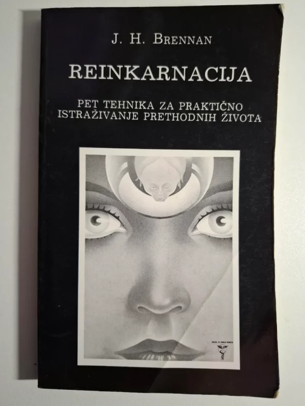 James Herbert Brennan : Reinkarnacija – pet tehnika za praktično istraživanje prethodnih života