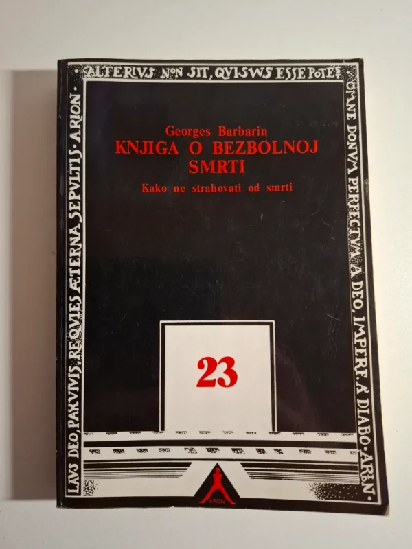 Georges Barbarin - Knjiga o bezbolnoj smrti, kako ne strahovati od smrti
