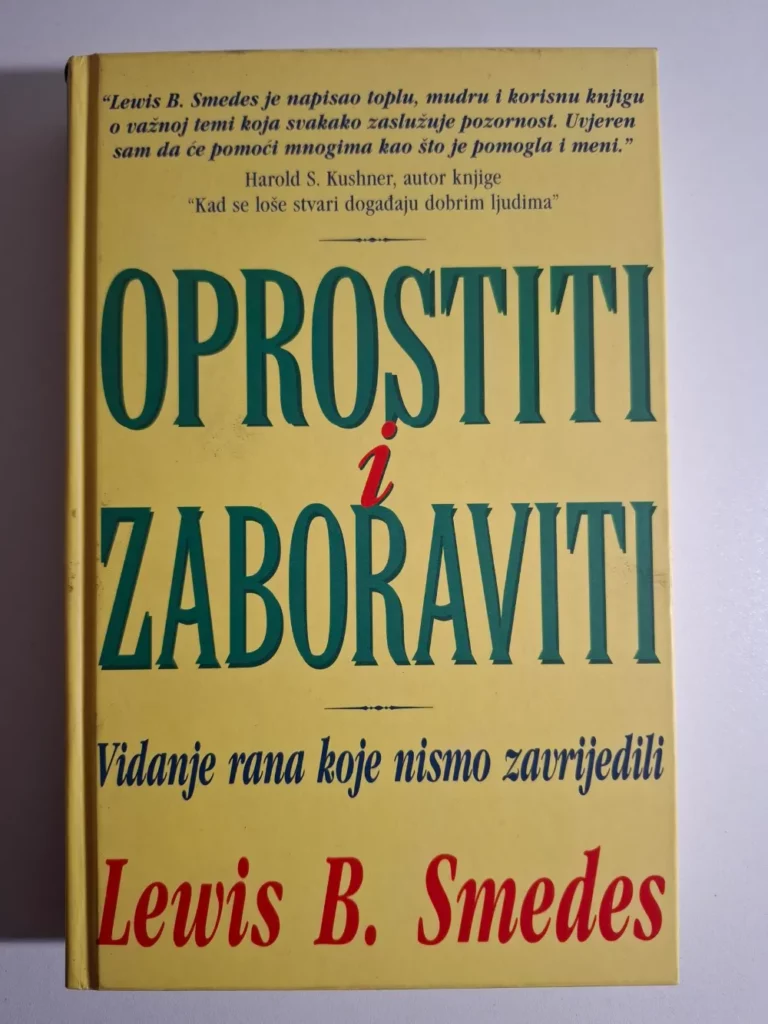Lewis B. Smedes - Oprostiti i zaboraviti - vidanje rana koje nismo zavrijedili