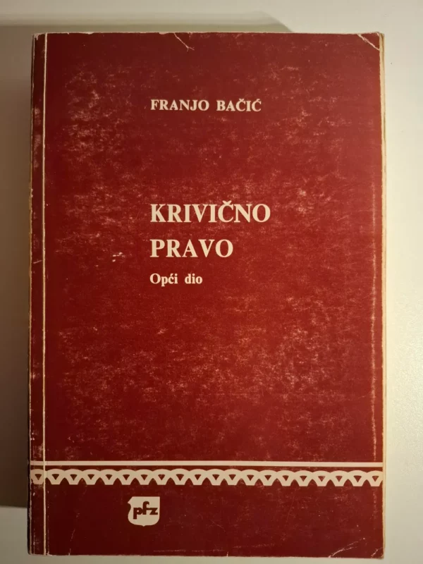 Franjo Bačić - Krivično pravo , opći dio
