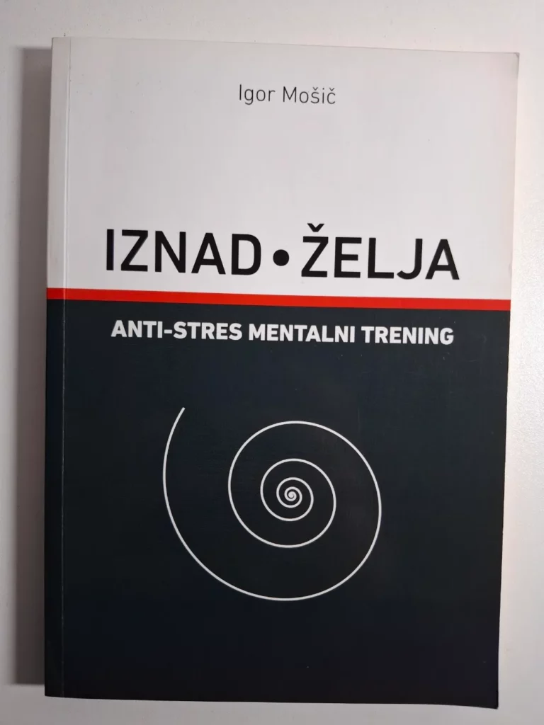 Igor Mošič - Iznad želja , anti-stres mentalni trening