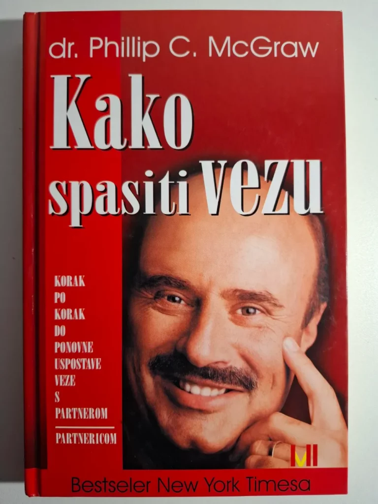 Phillip C. McGraw - Kako spasiti vezu : korak po korak do ponovne uspostave veze s partnerom