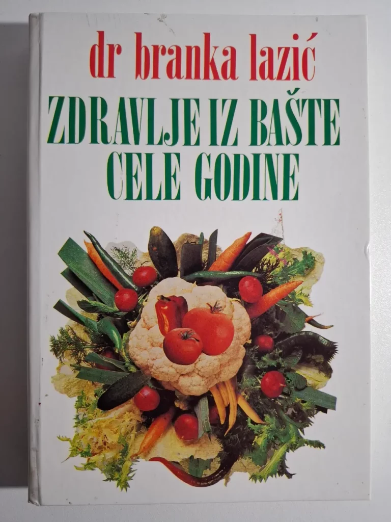 Branka Lazić - Zdravlje iz bašte cijele godine