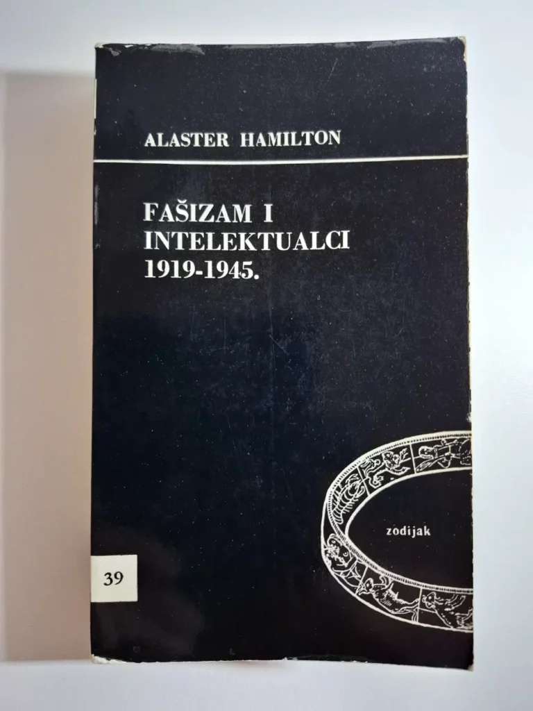Alaster Hamilton - Fašizam i intelektualci 1919-1945 (Alastair Hamilton)