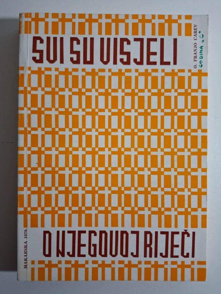 Svi su visjeli o njegovoj riječi - Propovijedi za nedjelje i blagdane (godina C) , Franjo Carev , Makarska 1979.