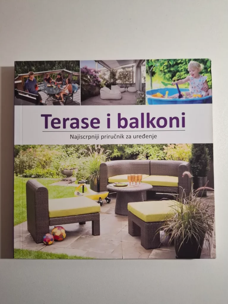 Terase i balkoni - Najiscrpniji priručnik za uređenje : Martina Strukić