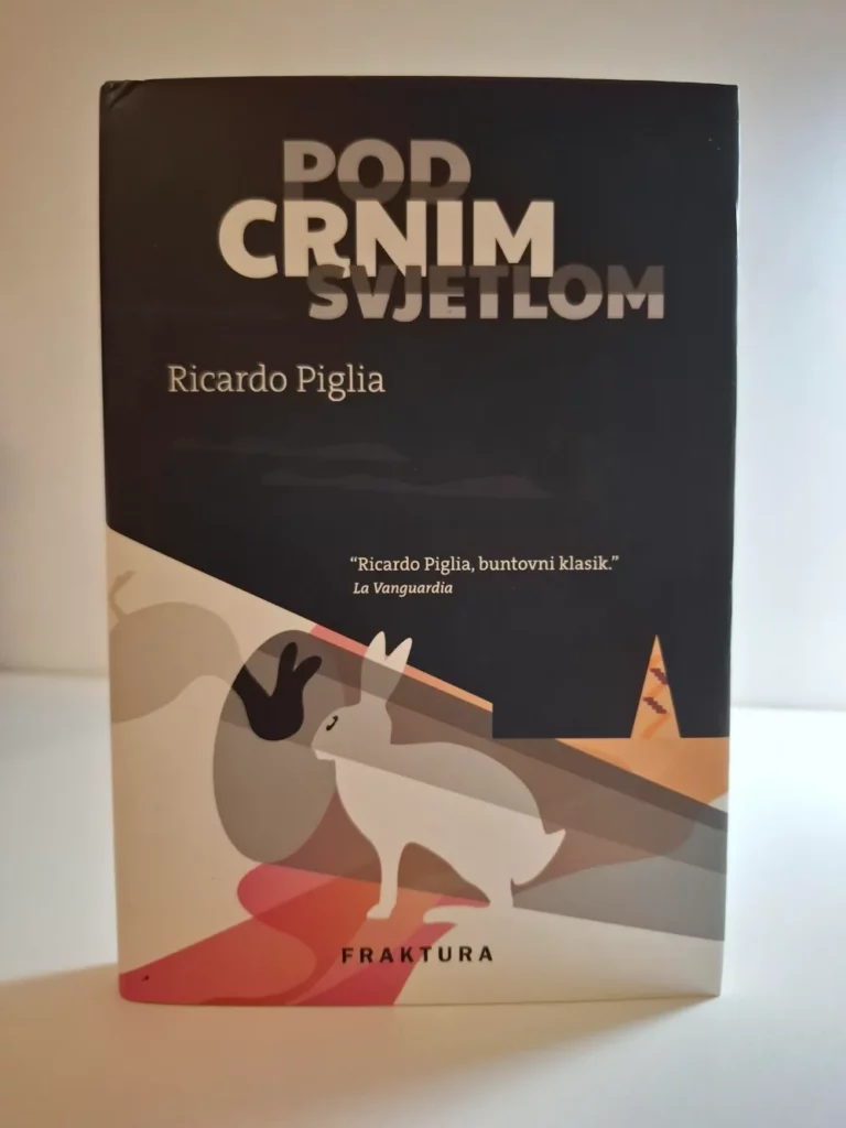 Pod crnim svjetlom / Ricardo Piglia