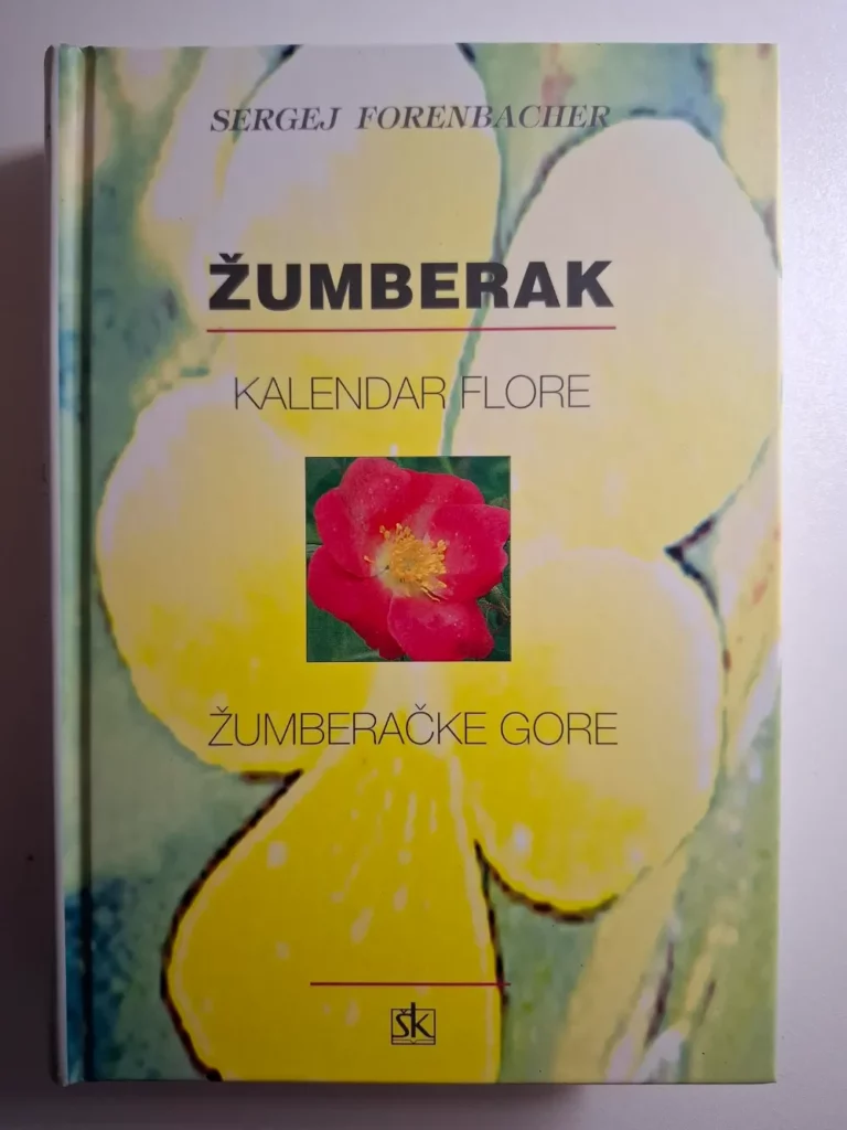Sergej Forenbacher - Žumberak : kalendar flore žumberačke gore