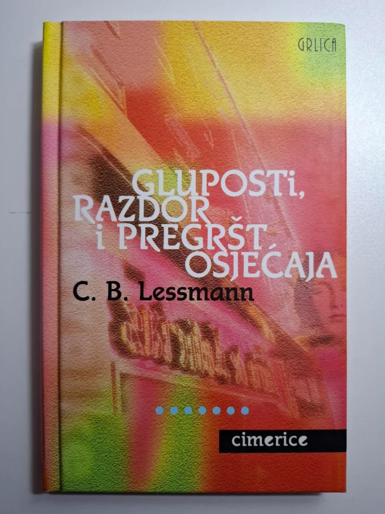 C. B. Lessmann : Gluposti, razdor i pregršt osjećaja