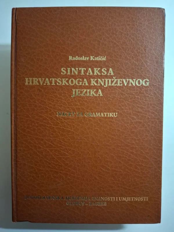Sintaksa hrvatskoga književnog jezika / Radoslav Katičić