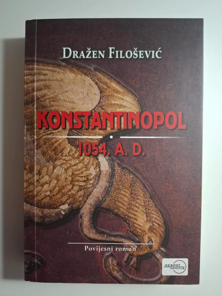 Konstantinopol : 1054. A. D. : povijesni roman / Dražen Filošević