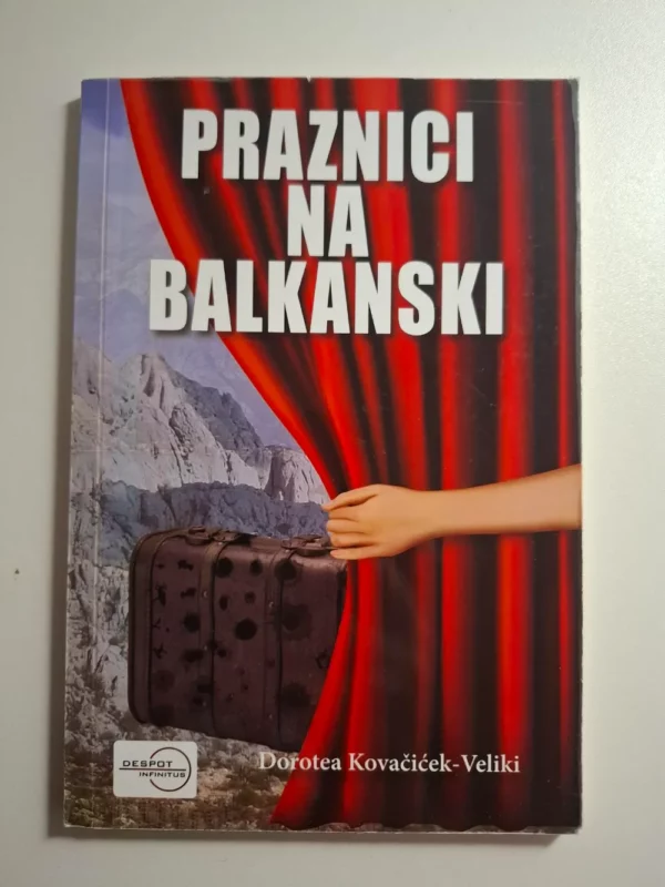 Praznici na balkanski / Dorotea Kovačićek-Veliki