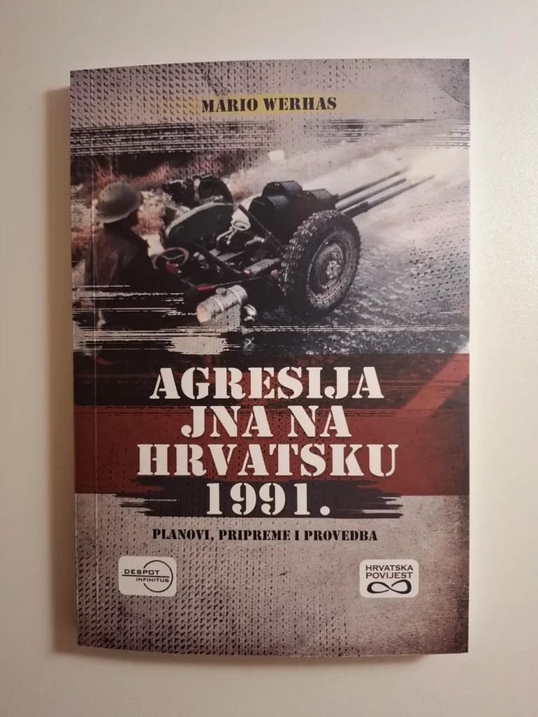 Agresija JNA na Hrvatsku 1991. : planovi, pripreme i provedba / Mario Werhas