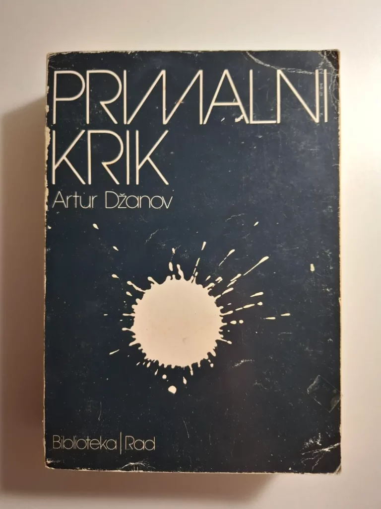 Primalni krik : primalna terapija: izlečenje neuroze / Artur Džanov  (Arthur Janov)