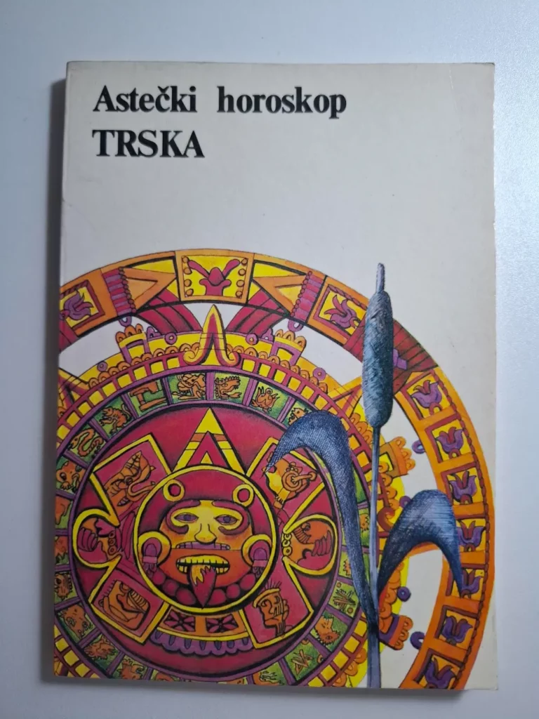 Astečki horoskop TRSKA - Biblioteka Astra , astečka astrologija (Arion - GRO Dimitrije Davidović) ur Miloš Janković