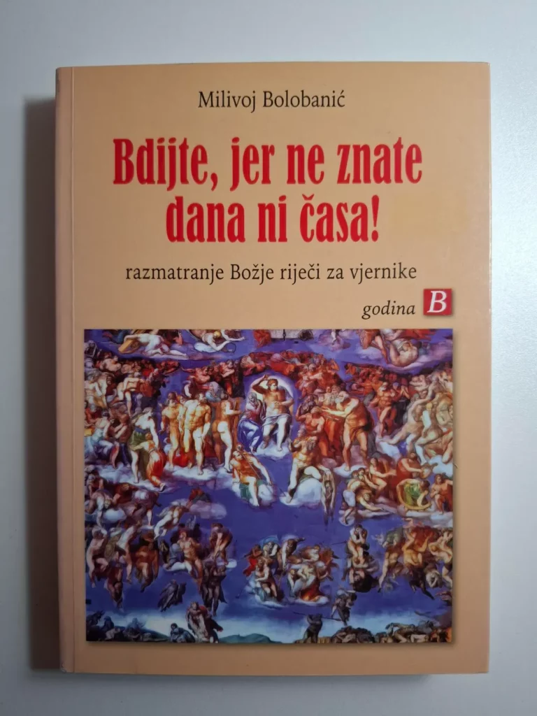 Milivoj Bolobanić - Bdijte, jer ne znate ni dana ni časa!