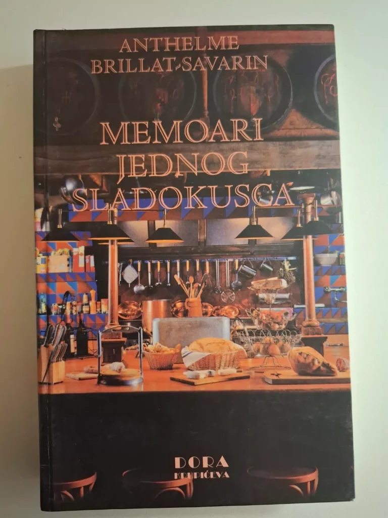 Memoari jednog sladokusca : (fiziologija okusa) / Anthelme Brillat - Savarin