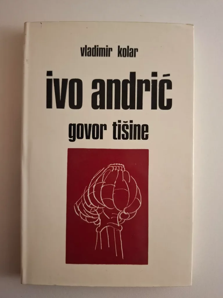 Ivo Andrić: govor tišine - Vladimir Kolar