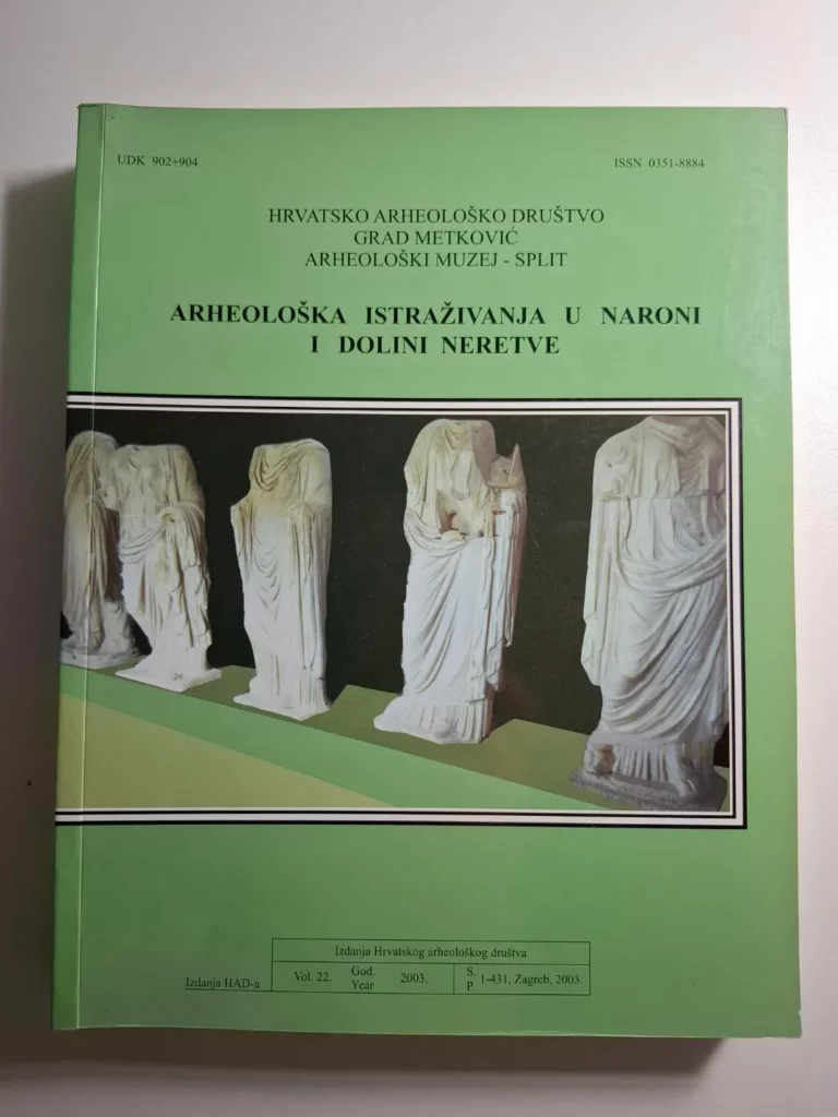 Arheološka istraživanja u Naroni i dolini Neretve - izdavač Hrvatsko arheološko društvo , 432 str.
