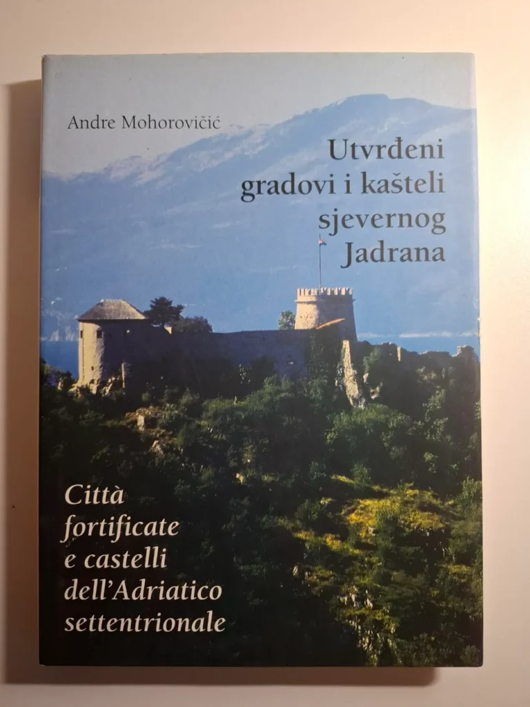 Utvrđeni gradovi i kašteli sjevernog Jadrana / Andre Mohorovičić