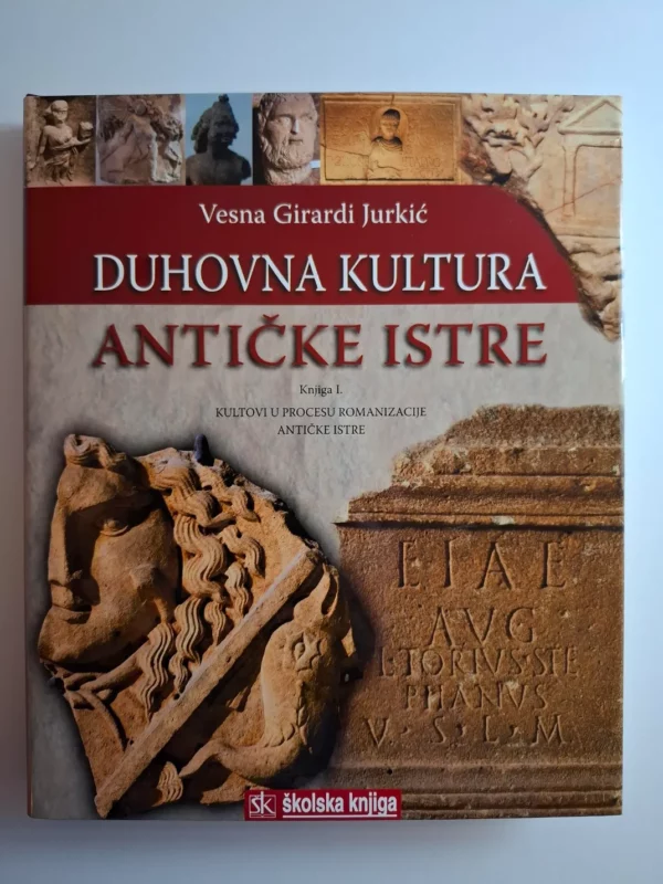 Duhovna kultura antičke Istre / Vesna Girardi Jurkić