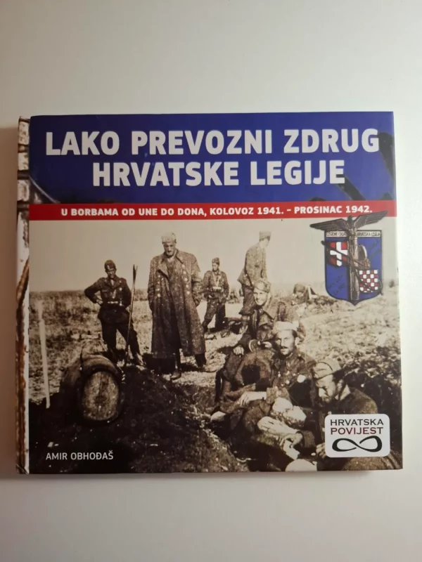 Lako prevozni zdrug Hrvatske legije u borbama od Une do Dona, kolovoz 1941. - prosinac 1942. : Amir Obhođaš