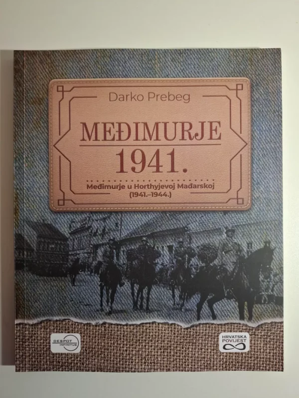 MEĐIMURJE 1941. - Međimurje u Horthyjevoj Mađarskoj (1941.-1944.) - Darko Prebeg