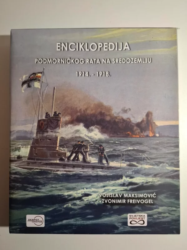 KOMPLET 3 KNJIGE: Enciklopedija podmorničkog rata na Sredozemlju : 1914. - 1918. / Vojislav Maksimović, Zvonimir Freivogel