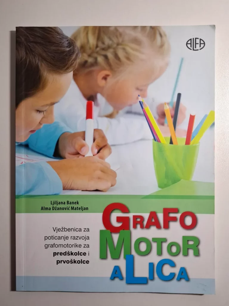 Grafomotoralica : Vježbenica za poticanje razvoja grafomotorike za predškolce i prvoškolce - Ljiljana Banek, Alma Džanović Mateljan