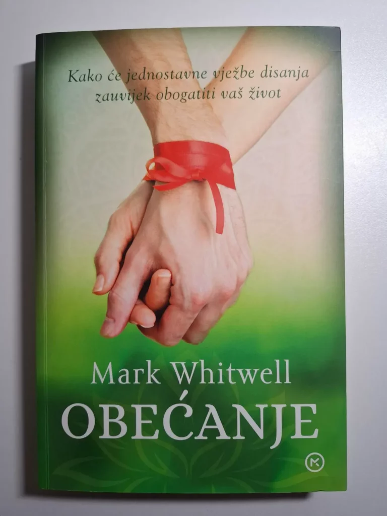 Mark Whitwell - Obećanje : kako će jednostavne vježbe disanja zauvijek obogatiti vaš život