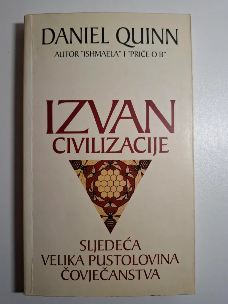 Izvan civilizacije : sljedeća velika pustolovina čovječanstva / Daniel Quinn