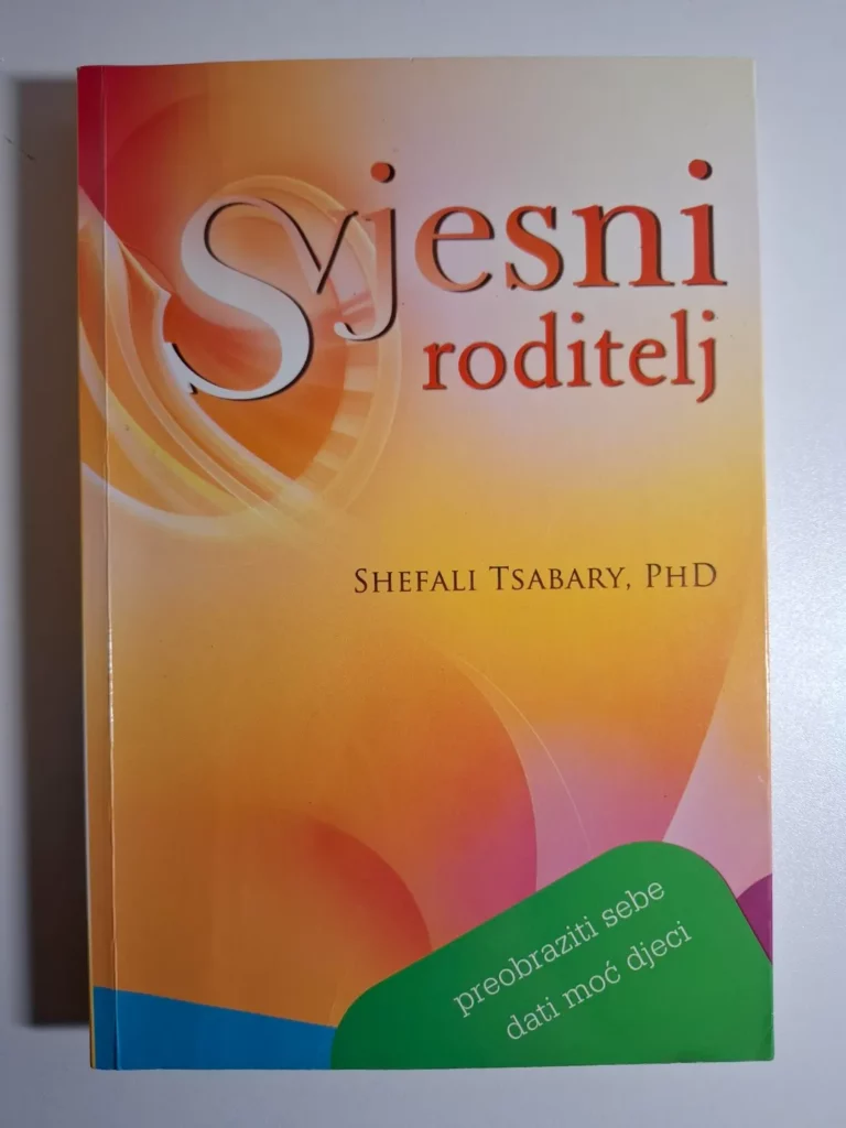 Shefali Tsabary - Svjesni roditelj