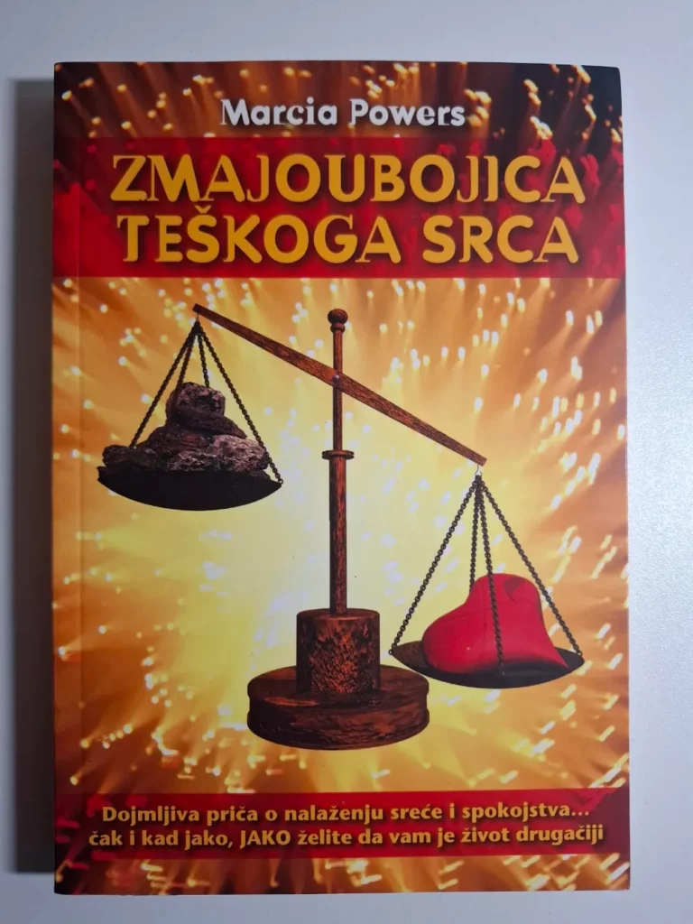 Marcia Powers – Zmajoubojica teškoga srca : vodič do čovjekove sreće i spokojstva ovlaštene voditeljice racionalno-emocionalno bihevioralne terapije
