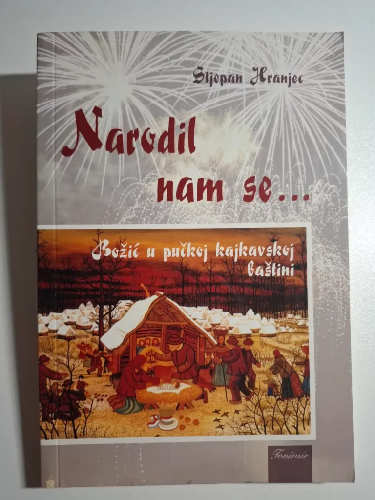 Narodil nam se - Božić u pučkoj kajkavskoj baštini / Stjepan Hranjec