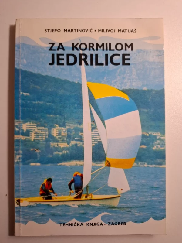 Za kormilom jedrilice - Stjepo Martinović, Milivoj Matijaš