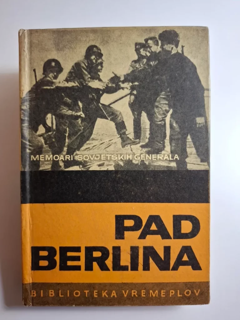 Pad Berlina - memoari sovjetskih generala Biblioteka Vremeplov urednik Fadil Hadžić