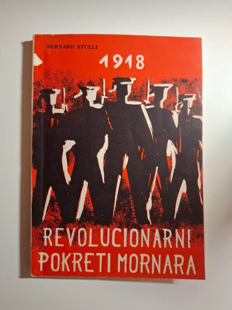 Revolucionarni pokreti mornara (Ustanak u Boki kotorskoj 1918.) Bernard Stulli